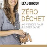 Livre Zéro Déchet de Béa Johnson : avis et expérience personnelle